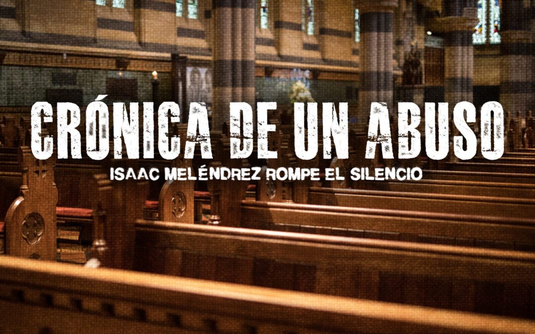 Crónicas de Abuso: Isaac Melendrez Rompe su Silencio Después de 40 Años