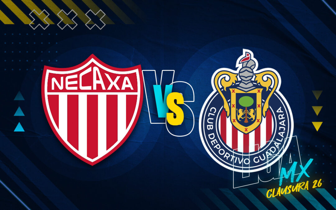 Necaxa vs Chivas: Horario y Dónde Ver el Partido de la Jornada 16 de la Liga MX Clausura 2026